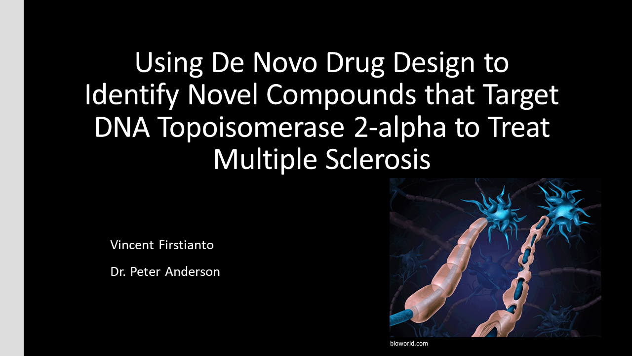 Using De Novo Drug Design to Identify Novel Compounds that Target DNA Topoisomerase 2-alpha to Treat Multiple Sclerosis Poster