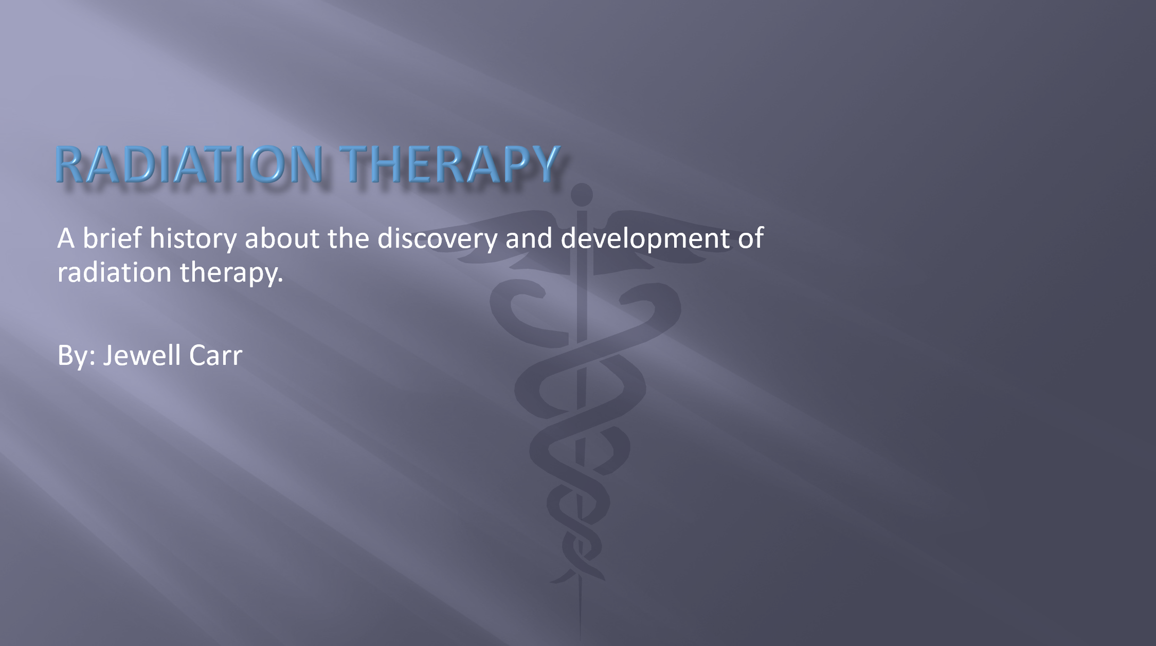 Radiation Therapy: A brief history about the discovery & development of radiation therapy Poster
